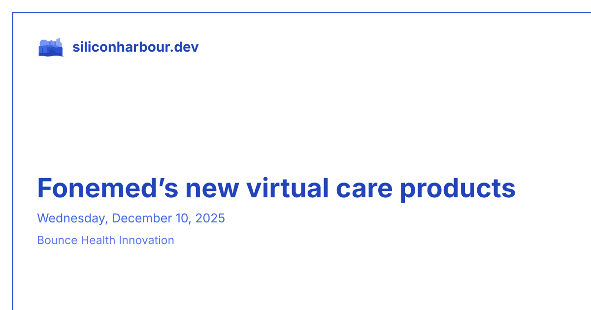 Fonemed’s new virtual care products | siliconharbour.dev